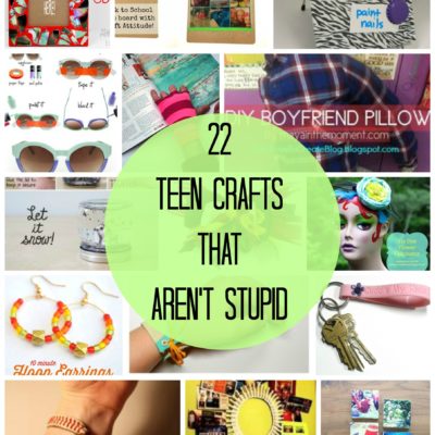 Teen Crafts that AREN’T stupid