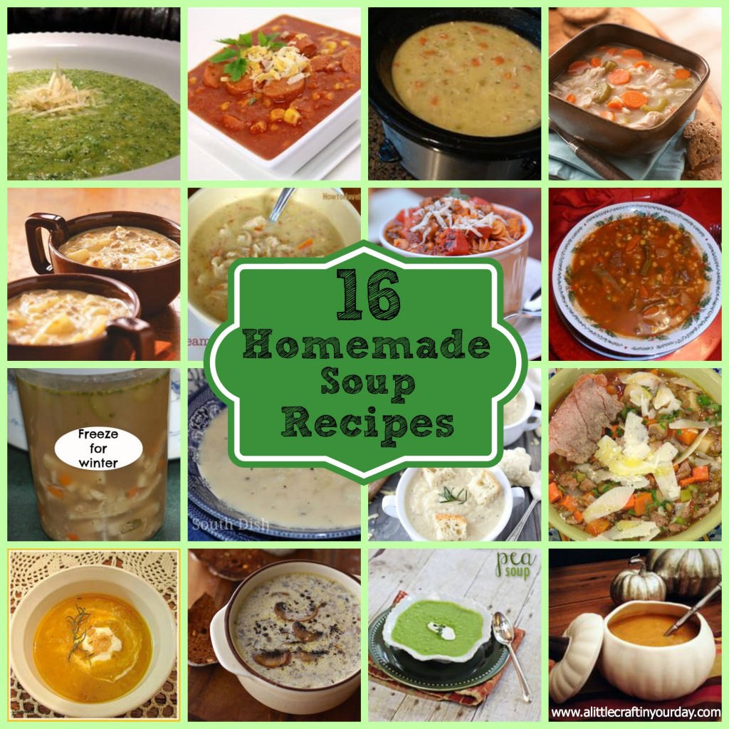 16 Homemade Soup Recipes - A Little Craft In Your Day